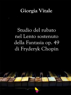 cover image of Studio del rubato nel Lento sostenuto della Fantasia op. 49 di Fryderyk Chopin